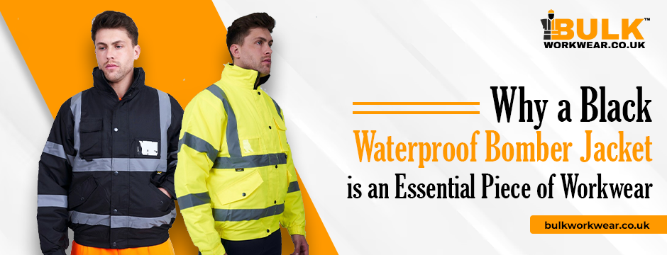 Why a Black Waterproof Bomber Jacket Is an Essential Piece of Workwear